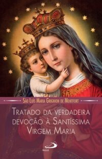 Tratado da Verdadeira Devocao a Santissima Virgem Maria