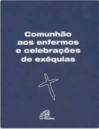 Comunhao Aos Enfermos e Celebracoes de Exequias