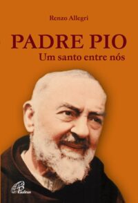 Padre Pio Um Santo entre nos