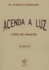 Acenda a Luz - Livro de Oracao