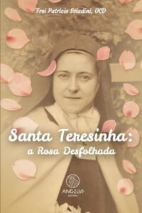 Santa Teresinha: a Rosa Desfolhada