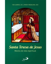 Santa Teresa de Jesus: Mestra de Vida Espiritual