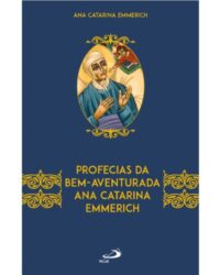 Profecias da Bem-aventurada Ana Catarina Emmerich