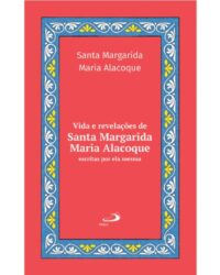 Vida e Revelacoes de Santa Margarida Maria Alacoque