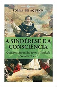 Sinderese e a Consciencia, A- Questoes Disputadas sobre a Verdade - Questoe