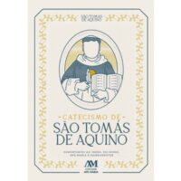 Catecismo de Sao Tomas de Aquino - Comentarios ao Credo, Pai-nosso, Ave-mar