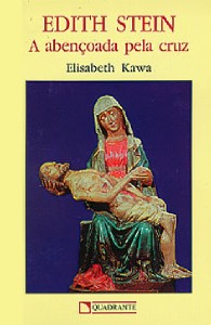 Edith Stein - a Abencoada Pela Cruz