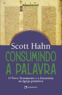 Consumindo a Palavra - o Novo Testamento e a Eucaristia na Igreja Primitiva