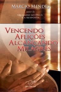 Vencendo Aflicoes, Alcancando Milagres