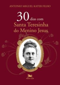 30 Dias com Santa Teresinha do Menino Jesus