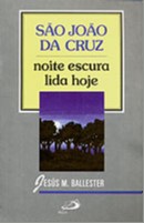 Sao Joao da Cruz: Noite Escura Lida Hoje