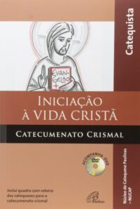 Iniciacao a Vida Crista Catecumenato Crismal Catequista: Inclui Quadro com