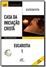 Casa da Iniciacao Crista: Eucaristia 1 - Catequista