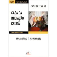 Casa da Iniciacao Crista: Eucaristia 2 - Catequizando