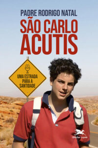 Sao Carlo Acutis: Uma Estrada para a Santidade