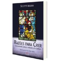 Razoes para Crer - Como Entender, Explicar e Defender a Fe Catolica