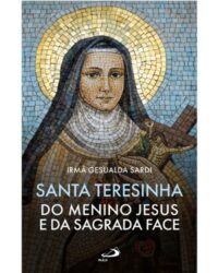 Santa Teresinha do Menino Jesus e da Sagrada Face