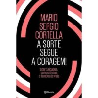 Sorte Segue a Coragem, a - Oportunidades Competencias, e Tempos de Vida