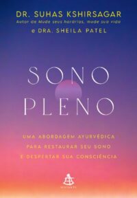 Sono Pleno: Uma Abordagem Ayurvedica para Restaurar Seu Sono e Despertar su