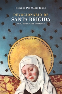Devocionario de Santa Brigida: Vida, Revelacos e Oracoes