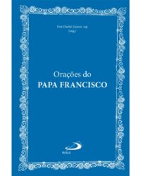 Oracoes do Papa Francisco