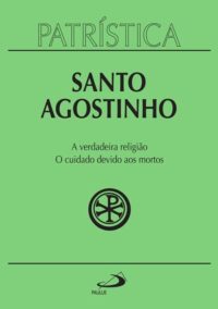 Patristica: a Verdadeira Religiao; o Cuidado Devido Aos Mortos