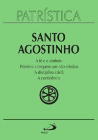 Patristica: a Fe e o Simbolo, Primeira Catequese Aos Nao Cristaos; a Discip