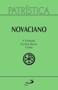 Patristica: a Trindade, Escritos Eticos, Cartas