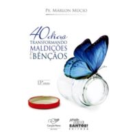 40 Dias Transformando Maldicoes em Bencaos