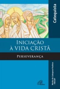 Iniciacao a Vida Crista - Perseveranca - Livro do Catequista
