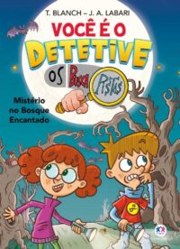 Voce e o Detetive - os Buscapistas: Misterio no Bosque Encantado (livro 1)