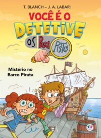 Voce e o Detetive - os Buscapistas: Misterio no Barco Pirata (livro 2)