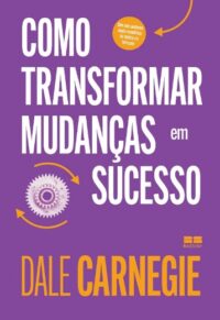 Como Transformar Mudancas em Sucesso