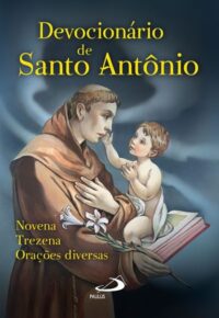 Devocionario de Santo Antonio: Novena, Trezena, Oracoes Diversas